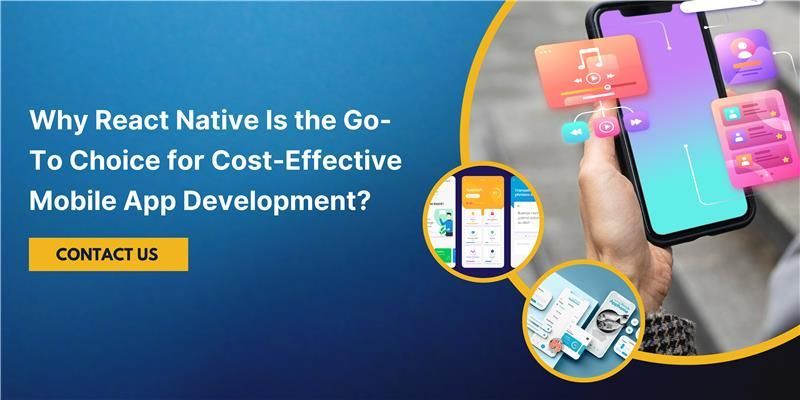 Why React Native Is the Go-To Choice for Cost-Effective Mobile App ...
